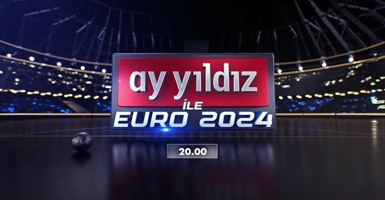 AY YILDIZ İLE EURO 2024